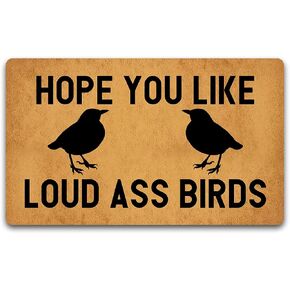 Funny Hope You Like Loud Ass Birds Home Decor Welcome Mat with Rubber Backing Doormat Entrance Floor Mat Non-Slip Entryway Rug Easy Clean 30 X 18 Inches