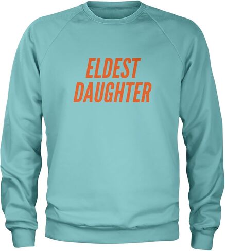 Eldest Daughter Adult Crewneck Sweatshirt, Soft Fleece, Graphic Pullover in Saudi Arabia