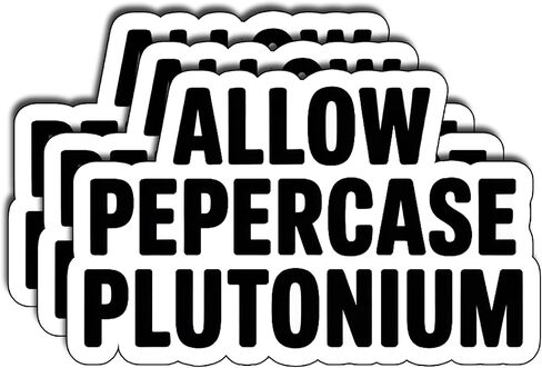 (3Pcs) Allow Pepercase Plutonium Stickers Funny Geek Science Quote Humor Gifts Waterproof Vinyl Decals for Laptop Water Bottle Car Size 2" x 3" in Kuwait