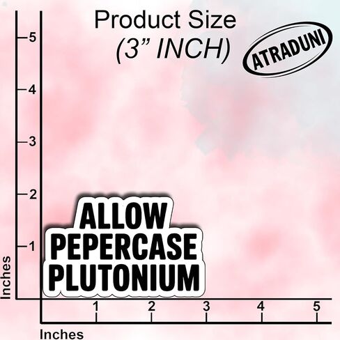 (3Pcs) Allow Pepercase Plutonium Stickers Funny Geek Science Quote Humor Gifts Waterproof Vinyl Decals for Laptop Water Bottle Car Size 2" x 3" in Kuwait