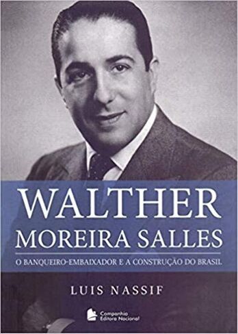 والتر موريرا ساليس. O Banqueiro-Embaixador e a Construcao do Brasil (Em Portugues do Brasil) in Kuwait
