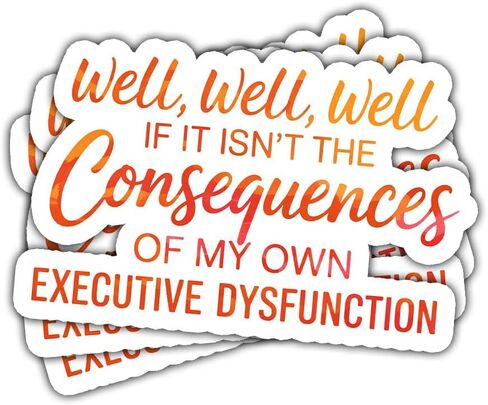 3 Pcs Well Well Well If It Isn’t The Consequences of My Own Executive Dysfunction Sticker, ADHD Humor Vinyl Decal for Students, Workers, Teens, Adults, Laptop, Notebook, Car, Journal 3 Inches in Saudi Arabia