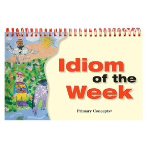 Primary Concepts, Idiom of the Week Children's Book