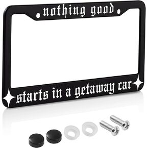 License Plate Frame for Nothing Good Starts in A Getaway Car Decorative Accessories with Screws for Standard Us Canada License Plate Holder 12x6 Inch