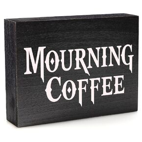 Mourning Coffee Sign - Gothic Kitchen Decor for Witchy Decor Aesthetic and Halloween Kitchen Decor