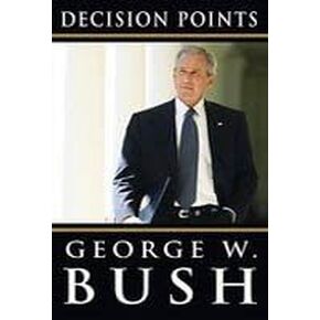 Bush George W Decision Points
