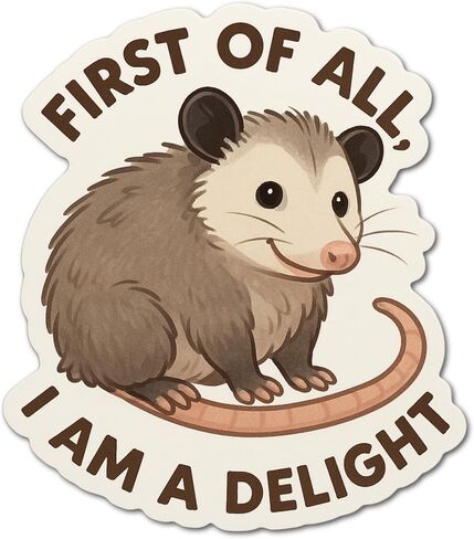 First of all I am a delight Opossum waterproof sticker in Saudi Arabia