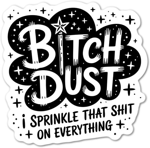 ملصق مقاوم للماء من Bitch Dust I Sprinkle That Shit on Everything in Saudi Arabia