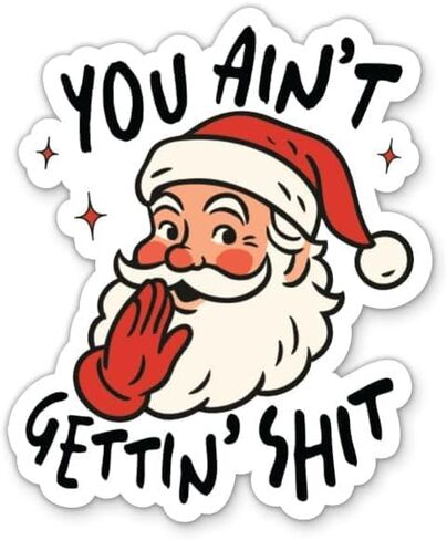 You Ain't Gettin Santa Christmas waterproof Sticker in Saudi Arabia