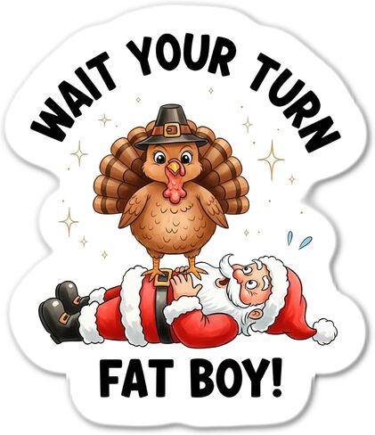 Wait Your Turn Fat Boy Thanksgiving Christmas Waterproof Sticker in Saudi Arabia