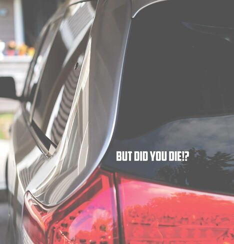 But Did You Die!? Amer JDM Race Drift Stance Funny Vinyl Decal Bumper Window Sticker in Saudi Arabia