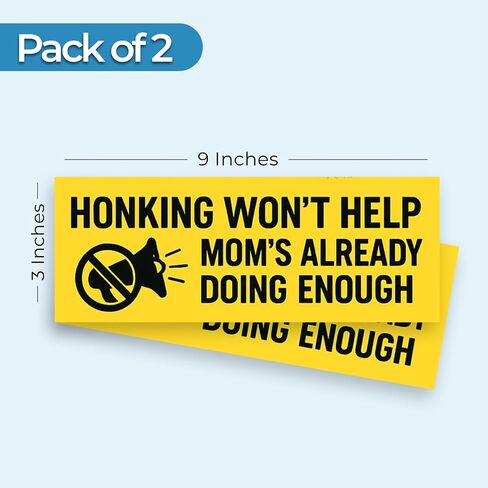 ملصق سيارة PosterJet Honking لن يساعد الأم على القيام بما يكفي من الملصقات مقاس 9 × 3 - مجموعة من قطعتين، ملصق سيارة من الفينيل الفاخر مقاوم للماء والخدش - سهل التقشير، بدون بقايا - مقطوع بشكل فردي مصنوع في الولايات المتحدة الأمريكية in Kuwait