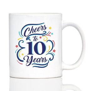 Cheers to 10 Years - Coffee Mug Gifts for Women & Men - 10th Anniversary Party Decor - Large 15oz White Ceramic Mug