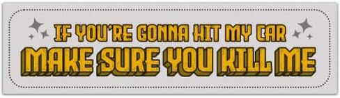 If You're Gonna Hit My Car Funny Gen Z Meme Bumper Sticker Decal [00298] in Saudi Arabia
