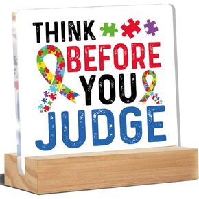 Autism Awareness Sign, Autism Desk Decor Think Before You Judge Acrylic Desk Plaque Sign Home Office Bedroom Decoration 4 x 4 Inches