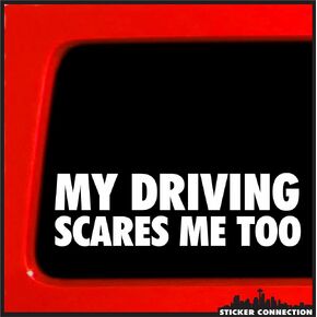 Sticker Connection | My Driving Scares Me Too | Funny, Bumper Sticker Decal for Car, Truck, Window, JDM | 2"x7" (White) (1)