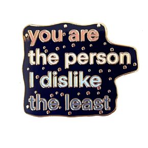 You Are The Person I Dislike The Least" Enamel Pin - 1.25" Humorous Friendship Badge, Sarcastic Love Gift, Unisex Lapel Pin for Jackets and Backpacks