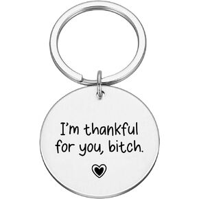 Best Friend Gift - I'm Thankful For you, Bitch - Funny Keychain - BFF Gift - Funny Best Friend Gift - Gift For Her Him #K114