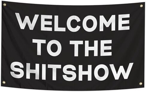 Welcome To The Shitshow Flag 3x5 Ft Funny Wall Banner, Black Motivational Quote Flag for Indoor Room Hanging Decor in Saudi Arabia