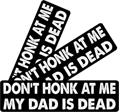 11x3 بوصة (3 قطع) - ملصق ممتص الصدمات Don't Honk at Me My Dad is Dead - Don't Honk at Me My Dad is Dead - ملصق مضحك in Kuwait
