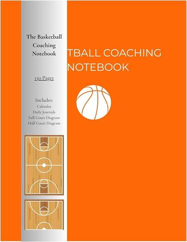 Basketball Coaching Notebook 8.5 X 11 – 130 Pages | Basketball Play Diagram Templates, Basketball Daily Journal, Basketball Practice Planner, Full & Half Court Layouts, Calendar | Coach Gift for Men, Women & College, High School or Youth Teams in Saudi Arabia