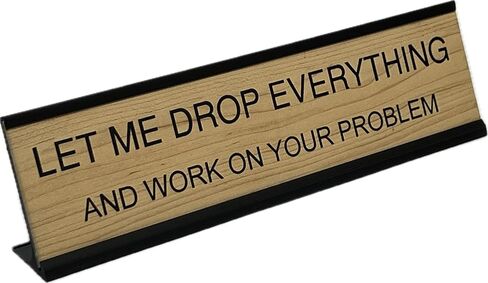 Let Me Drop Everything and Work On Your Problem - Lotsa Laughs Funny Desk Plate by Griffco Supply (Gold w/Black Text) in Saudi Arabia