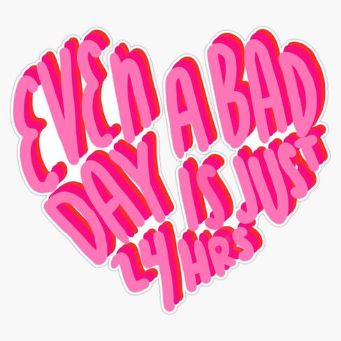 Even A Bad Day is Just 24 Hours Sticker Vinyl Waterproof Sticker Decal Car Laptop Wall Window Bumper Sticker 5" in Saudi Arabia