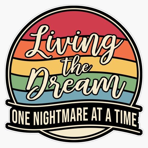 Living The Dream One Nightmare At A Time Sticker Vinyl Waterproof Sticker Decal Car Laptop Wall Window Bumper Sticker 5" in Saudi Arabia