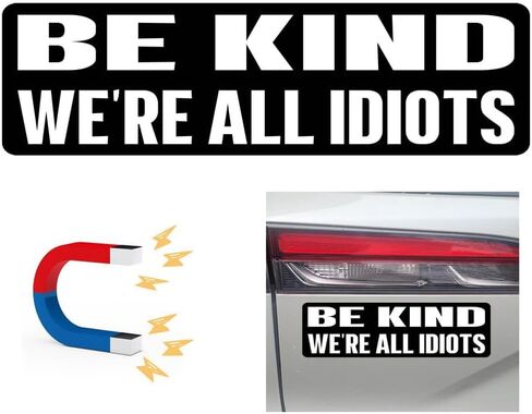 11x3(inch) - Be Kind We're All Idiots Bumper Sticker - Be Kind We're All Idiots Bumper Magnet - Funny Magnet in Saudi Arabia
