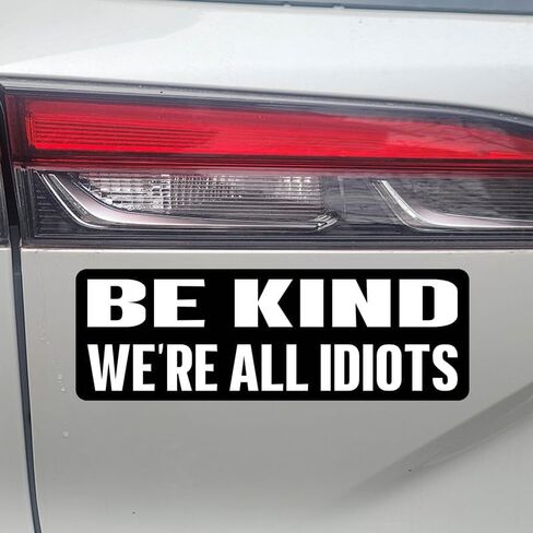 11x3(inch) - Be Kind We're All Idiots Bumper Sticker - Be Kind We're All Idiots Bumper Magnet - Funny Magnet in Saudi Arabia