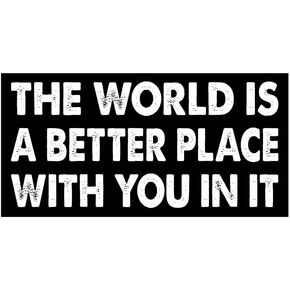 7.5x3.75(in) - Funny Magnet - The World is a Better Place with You in It Bumper Magnet - The World is a Better Place with You in It Bumper Sticker - Vehicle, Car, Truck in Kuwait