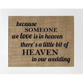 8x10 UNFRAMED Because Someone We Love is in Heaven There's a Little Bit of Heaven in Our Wedding/Burlap Print Sign/Rustic Shabby Chic Vintage Wedding Decor Sign Memorial Someone's in Heaven