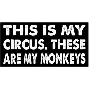 7.5x3.75(in) - Funny Magnet - This is My Circus These are My Monkeys Bumper Magnet - This is My Circus These are My Monkeys Bumper Sticker - Vehicle, Car, Truck in Kuwait