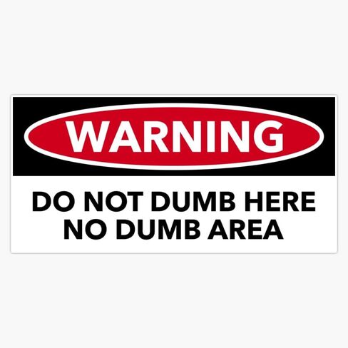 MAGNET do not dumb here bumper Magnet Vinyl Magnetic Sticker 20 mil - Size 5" in Saudi Arabia