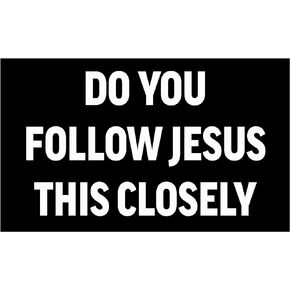 Rogue River Tactical Sarcastic Large Funny Auto Window Decal Bumper Sticker Do You Follow Jesus This Closely Car Truck RV Boat 3x5 Inch
