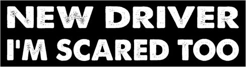 11x3(inch) - New Driver I'm Scared Too Bumper Sticker - New Driver I'm Scared Too Bumper Magnet - Funny Magnet in Saudi Arabia