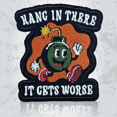 Hang in There It Gets Worse Patch, 3 Inches Sew On Iron On Funny Sarcasm Sarcastic Quote Humor Embroidered Patches for Backpack, Jacket, Hat, Jeans DIY Uniform Gift for Men Women Kid Size 3 Inch in Saudi Arabia
