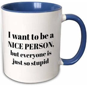 3dRose I Want to Be A Nice Person But Everyone is Just So Stupid Mug, 11 oz in Kuwait
