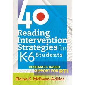 40 Reading Intervention Strategies for K-6 Students: Research-Based Support for RTI (a lesson planning resource to increase literacy levels)