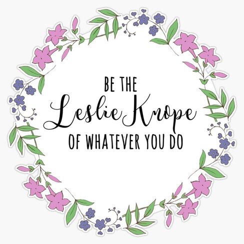 Be The Leslie Knope Of Whatever You Do 2 Sticker Vinyl Waterproof Sticker Decal Car Laptop Wall Window Bumper Sticker 5" in Saudi Arabia
