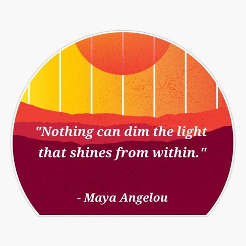Maya Angelou Quote Light Within Sticker Vinyl Waterproof Sticker Decal Car Laptop Wall Window Bumper Sticker 5" in Saudi Arabia