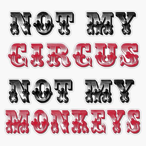 Not My Circus Not My Monkeys Sticker Vinyl Decal Wall Laptop Window Car Bumper Sticker 5" in Saudi Arabia