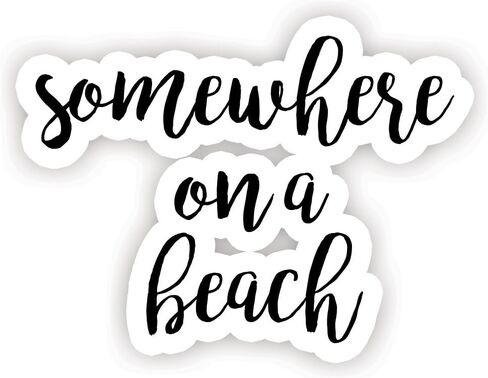 Somewhere On A Beach - Inspirational Quote Stickers - 2.5" Vinyl Decal - Laptop, Decor, Window Vinyl Decal Sticker in Saudi Arabia