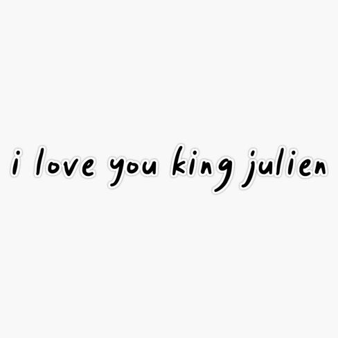 I Love You King Julien Sticker Vinyl Waterproof Sticker Decal Car Laptop Wall Window Bumper Sticker 5" in Saudi Arabia