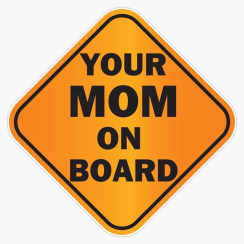Magnet Your Mom On Board Funny Gift Meme Magnet Vinyl Decal Sticker 5" in Saudi Arabia
