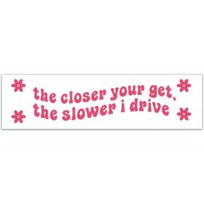 The Closer You Get The Slower I Drive، ملصق ممتص للصدمات، سيارة من الفينيل [00158] in Saudi Arabia