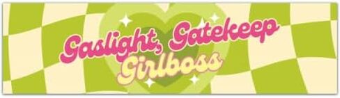 Gaslight Gatekeep Girlboss | Bumper Sticker | Waterproof Vinyl Vehicle Decal Sticker | Car Trucks SUV Motorcycle | Funny Gen Z Meme Sticker [00844] in Saudi Arabia