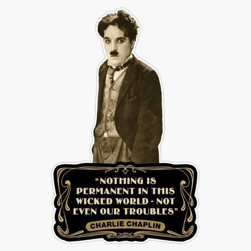 اقتباسات MAGNET Charlie Chaplin - "لا شيء دائم في هذا العالم الشرير - ولا حتى مشاكلنا" ملصق مغناطيسي من الفينيل مقاس 5" in Saudi Arabia