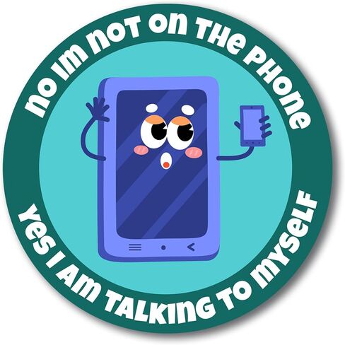 Magnet Me Up No, I'm Not on The Phone, Yes I am Talking to Myself, 5 Inch Round - Funny Magnet Decal for Car, Truck- for Introverts and Humor Lovers, Meme Humor Gift Car Magnet, Made in USA in Saudi Arabia