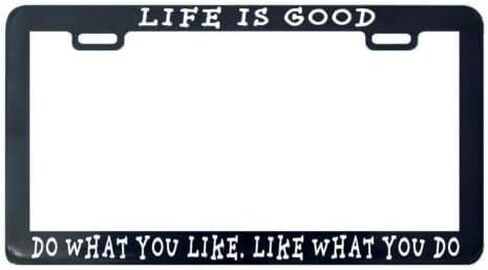 Life Good do What You Like What You Do حامل إطار لوحة الترخيص/إكسسوارات السيارة للنساء والرجال - إطار لوحة ترخيص أسود 6 × 12 - إطار سيارة أمامي وخلفي عالمي للسيارة in Kuwait